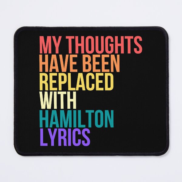 Item preview, My Thoughts Have Been Replaced with Hamilton Lyrics - King George Hamilton - Hamilton Quotes - Broad designed and sold by customtcket06s.