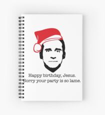 Michael Scott The Office Happy Birthday Jesus Sorry your party is so lame Spiral Notebook
