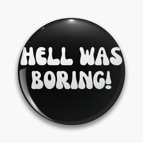 Item preview, hell was boring designed and sold by colorexz.