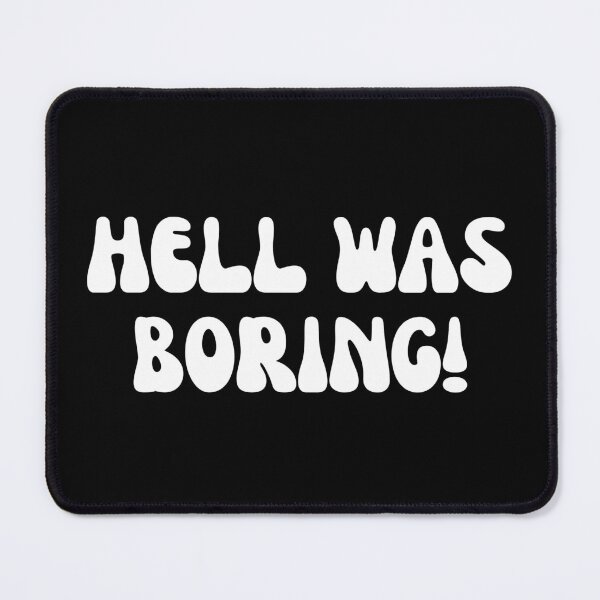 Item preview, hell was boring designed and sold by colorexz.