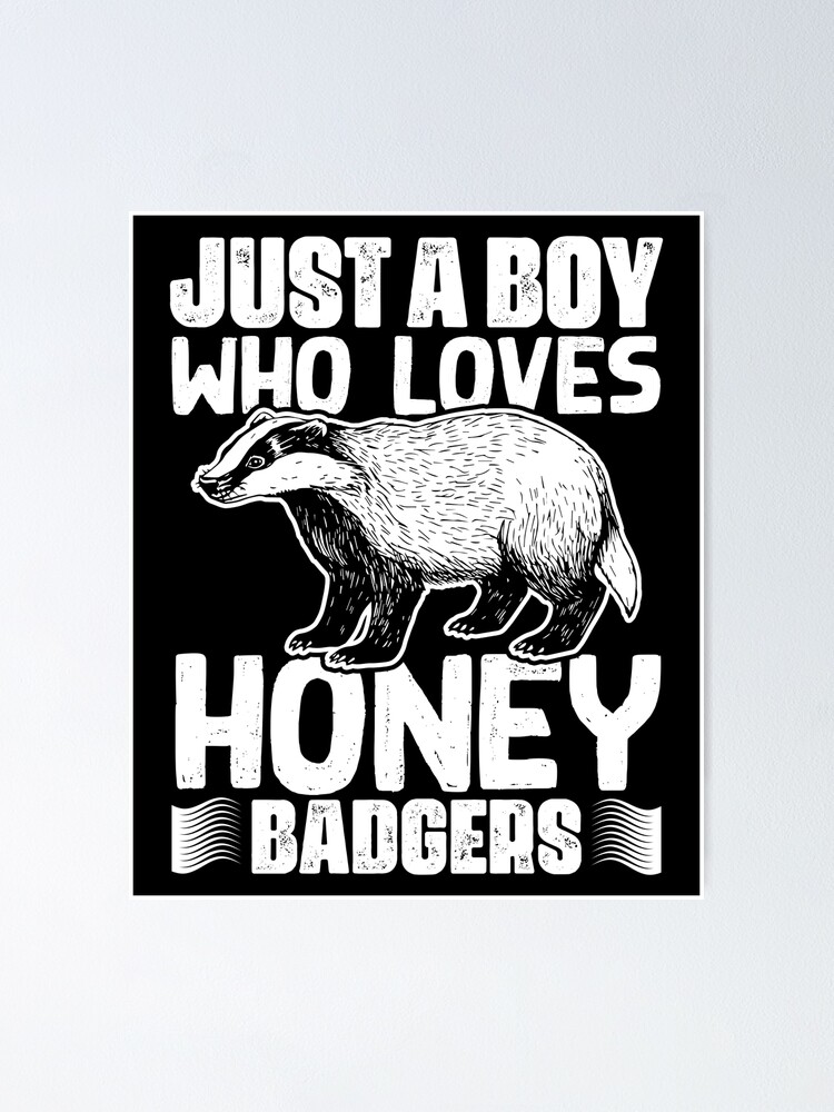 Just A Boy Who Loves Funny Honey Badgers A Honey Badger Fan Just A Boy Who Loves Funny Honey Badgers A Honey Badger Fan