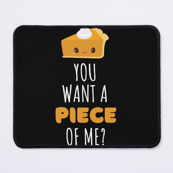 Item preview, You Want A Piece Of Me funny saying designed and sold by kALENZI.