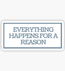 everything happens for a reason Sticker