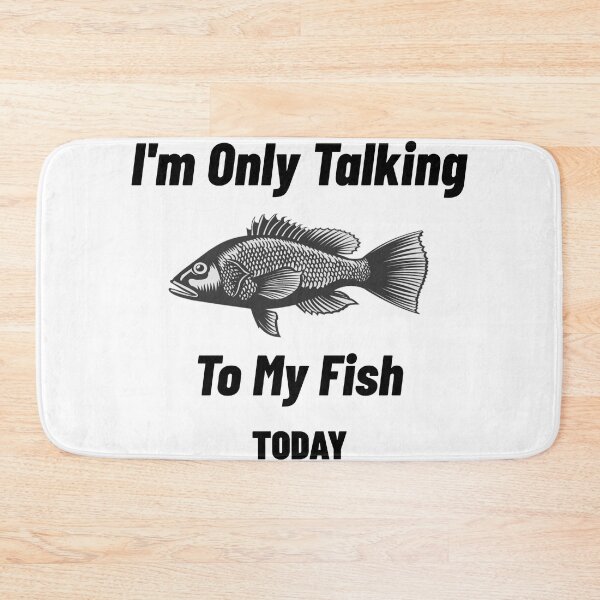 Item preview, I'm Only Talking To My Fish Today designed and sold by The2Art.