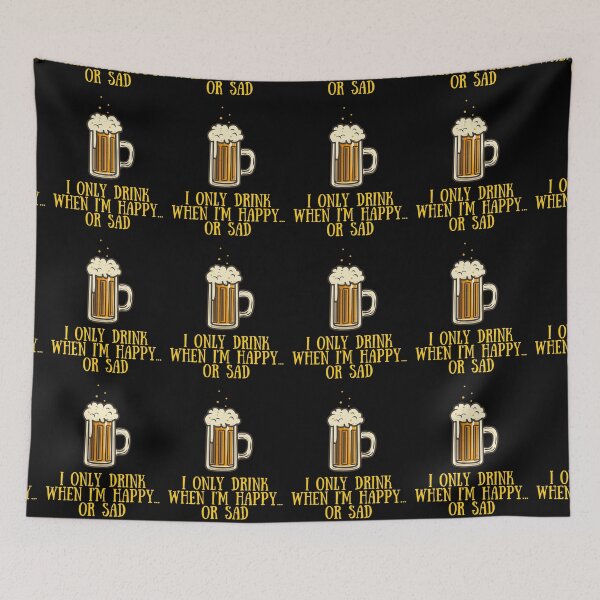 Item preview, I ONLY DRINK WHEN I'M HAPPY... OR SAD designed and sold by MJ96-PRO.