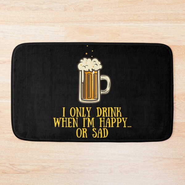 Item preview, I ONLY DRINK WHEN I'M HAPPY... OR SAD designed and sold by MJ96-PRO.