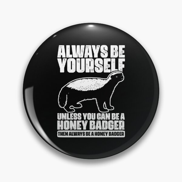 Item preview, Always Be Yourself Unless You Can Be Cool Ratel Honey Badger designed and sold by Nessshirts.