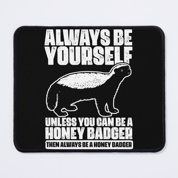 Item preview, Always Be Yourself Unless You Can Be Cool Ratel Honey Badger designed and sold by Nessshirts.