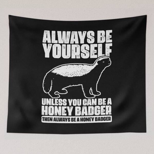 Item preview, Always Be Yourself Unless You Can Be Cool Ratel Honey Badger designed and sold by Nessshirts.