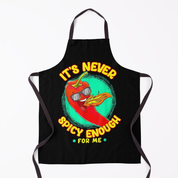Item preview, Funny Chilli Hot Pepper Its Never Spicy Enough Sauce Hot designed and sold by enriquede.