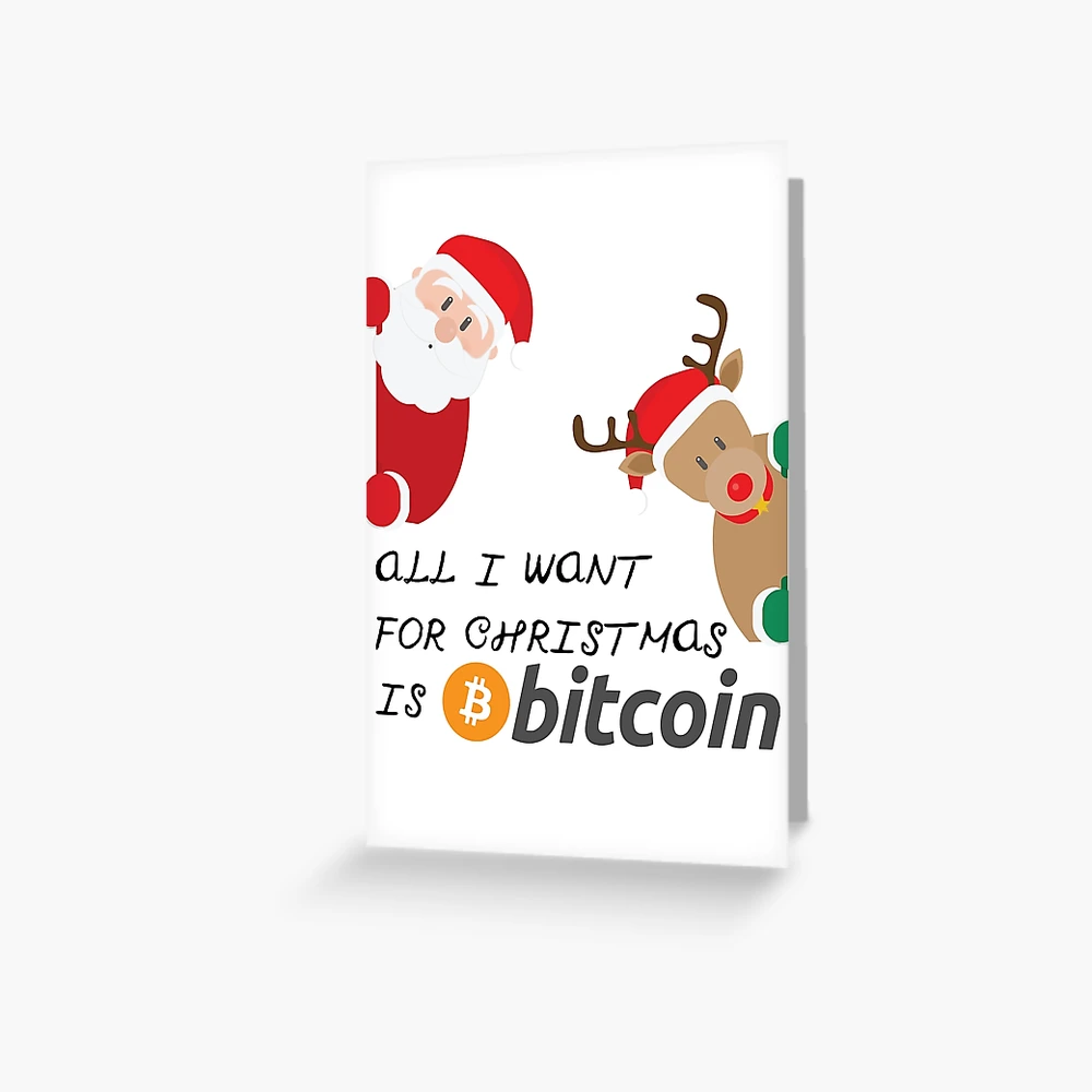 All I want for Christmas is Bitcoin Crypto Greeting Card