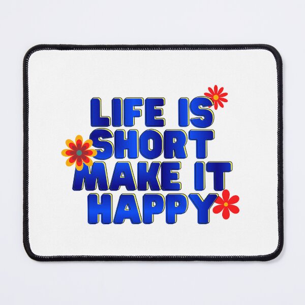 Item preview, Life is short, make it happy designed and sold by headpossum.
