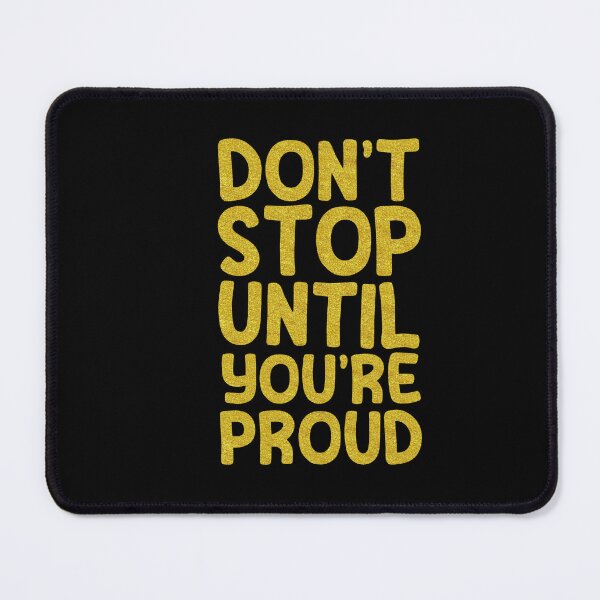 Item preview, Don't stop until you're proud  designed and sold by zeeshanahmad888.
