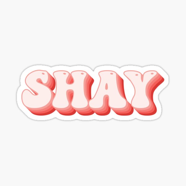 “Shay - Name” Sticker for Sale by kindxinn | Redbubble