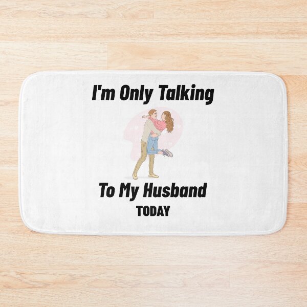 Item preview, I'm Only Talking To My Husband Today designed and sold by The2Art.