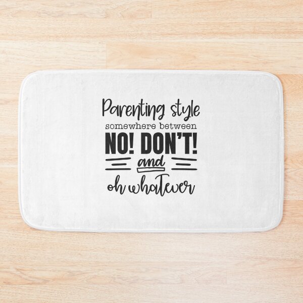 Item preview, Parenting Style Somewhere Between No Don't and Oh Whatever designed and sold by teamph.