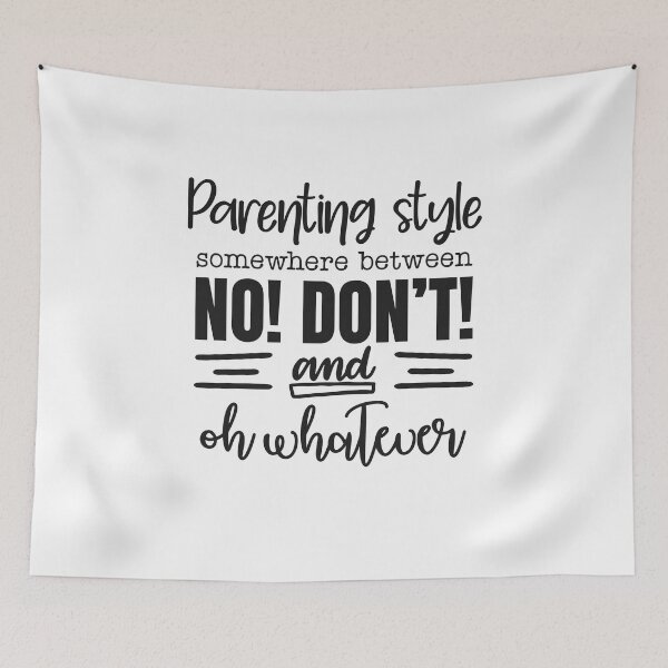 Item preview, Parenting Style Somewhere Between No Don't and Oh Whatever designed and sold by teamph.