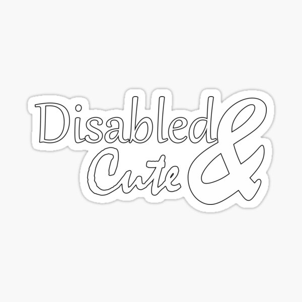 Disabled & Cute Sticker