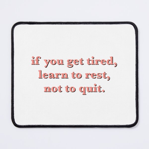 Item preview, if you get tired learn to rest not to quit quote designed and sold by saacstix.
