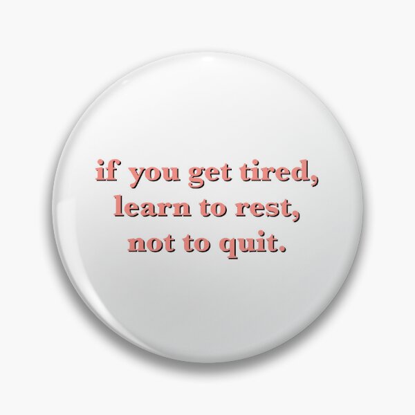 Item preview, if you get tired learn to rest not to quit quote  designed and sold by saacstix.