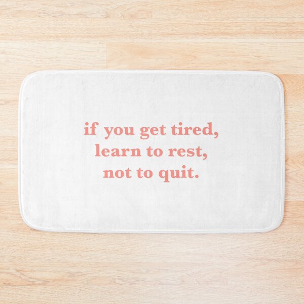 Item preview, if you get tired learn to rest not to quit quote  designed and sold by saacstix.