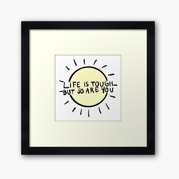 Item preview, life is tough but so are you designed and sold by saacstix.