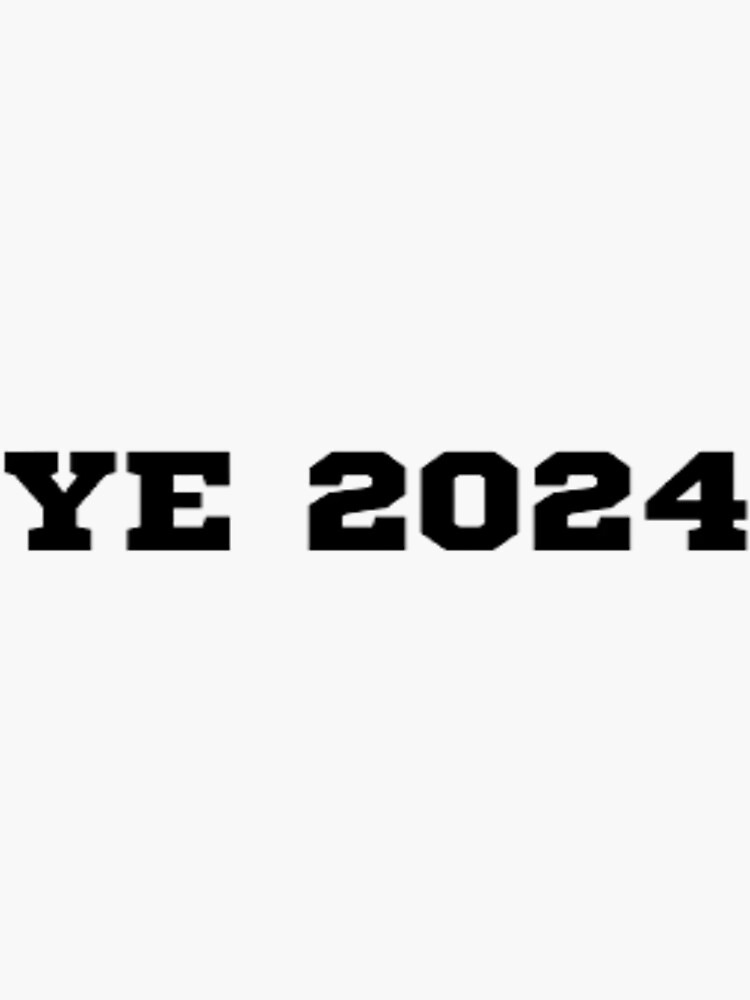 Ye 2024 Sticker For Sale By Youssef32 Redbubble   Bg,f8f8f8 Flat,750x,075,f Pad,750x1000,f8f8f8 