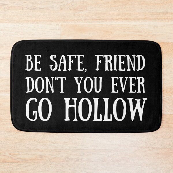 Item preview, Be Safe, Friend Don't You Ever Go Hollow - Funny Quotes designed and sold by astralsecret.