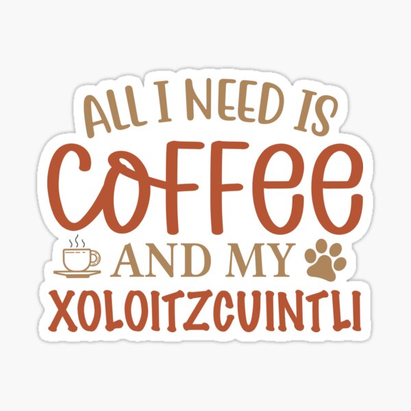 Vista previa del artículo con la obra «Todo lo que necesito es café y mi xoloitzcuintli - perro», diseñado y vendido por CJC Designs.