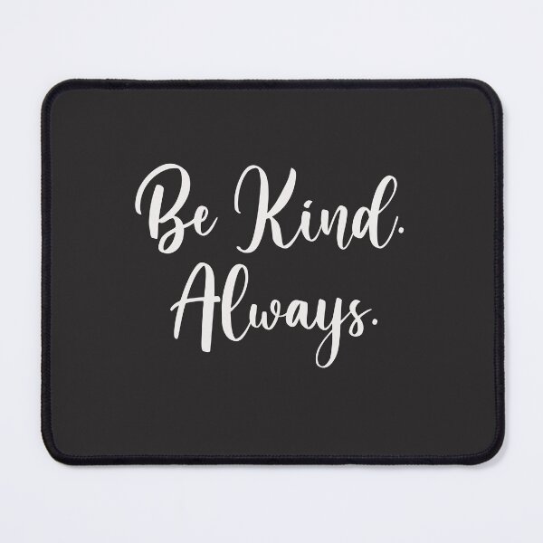 Item preview, Be Kind. Always. designed and sold by TonsPOD.