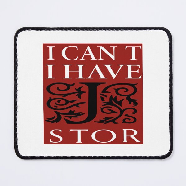 Item preview, I Can_t I Have JSTOR designed and sold by ArtOfSilentiumM.