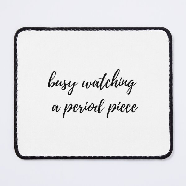 Item preview, busy watching a period piece   designed and sold by SiliceBtr.