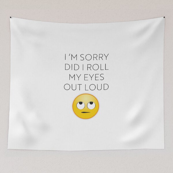 Item preview, I'm Sorry Did I Roll My Eyes Out designed and sold by IvanNewdesign.