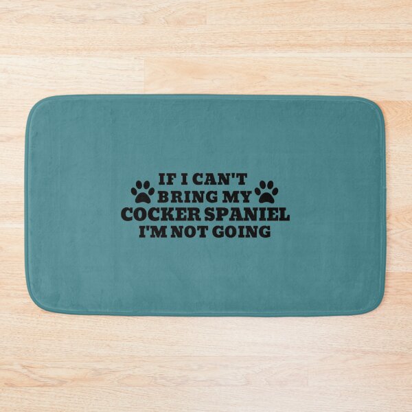 Item preview, If I Can_t Bring my COCKER SPANIEL, I_m Not Going designed and sold by FepicDesign.