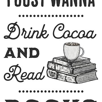 Artwork thumbnail, I Just Wanna Drink Cocoa - Astonished Cat Company by AstonishedCatCo