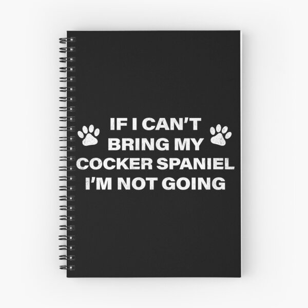 Item preview, If I Can_t Bring my COCKER SPANIEL, I_m Not Going designed and sold by FepicDesign.