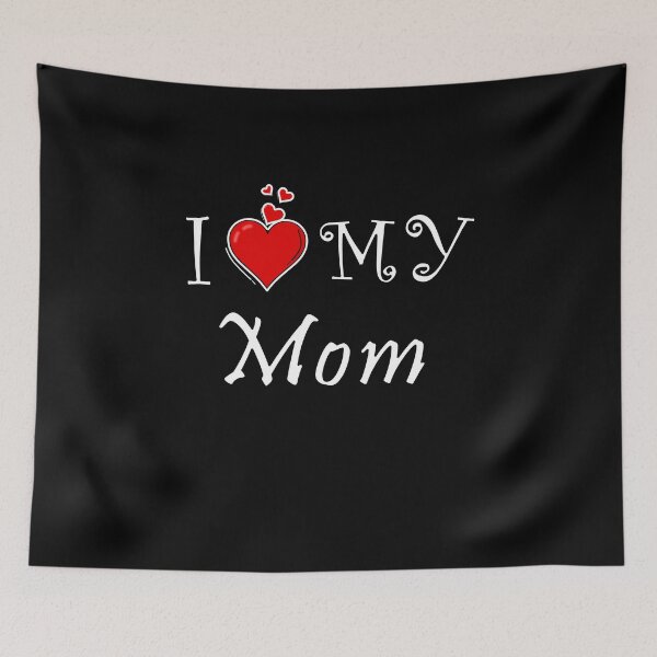 Item preview, I love my mom designed and sold by D/ArtLoveStore ⭐⭐⭐⭐⭐.