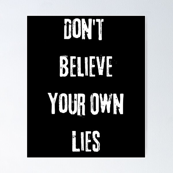 Item preview, Don't Believe Your Own Lies Funny Text Design designed and sold by up4tee.