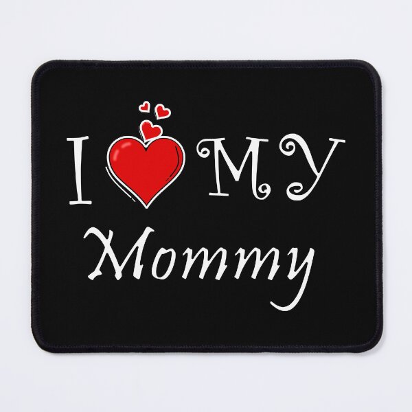 Item preview, I love my mommy designed and sold by D/ArtLoveStore ⭐⭐⭐⭐⭐.