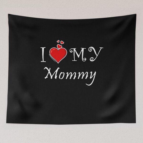 Item preview, I love my mommy designed and sold by D/ArtLoveStore ⭐⭐⭐⭐⭐.