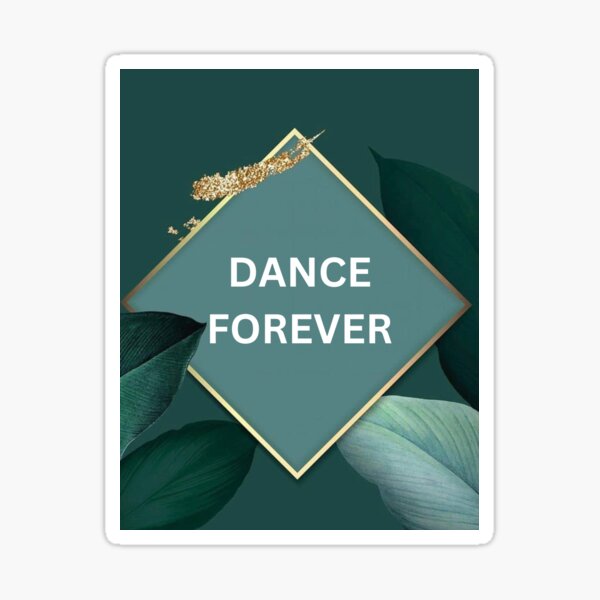Item preview, DANCE FOREVER designed and sold by SMSHOPPY.