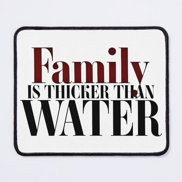 Item preview, Family Is Thicker Than Water designed and sold by The2Art.