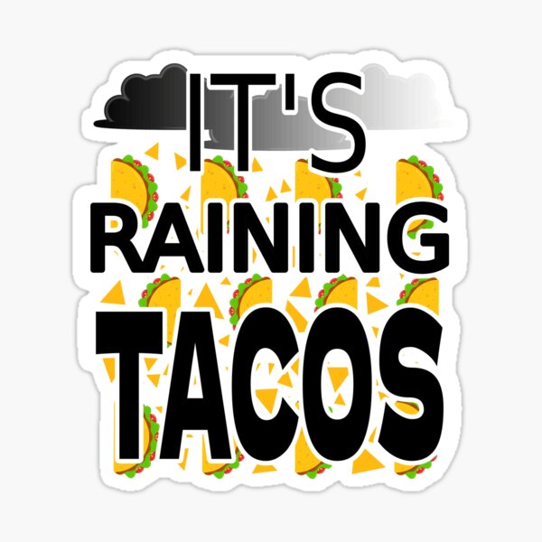 its raining tacos funny gamer song - Its Raining Tacos - Sticker