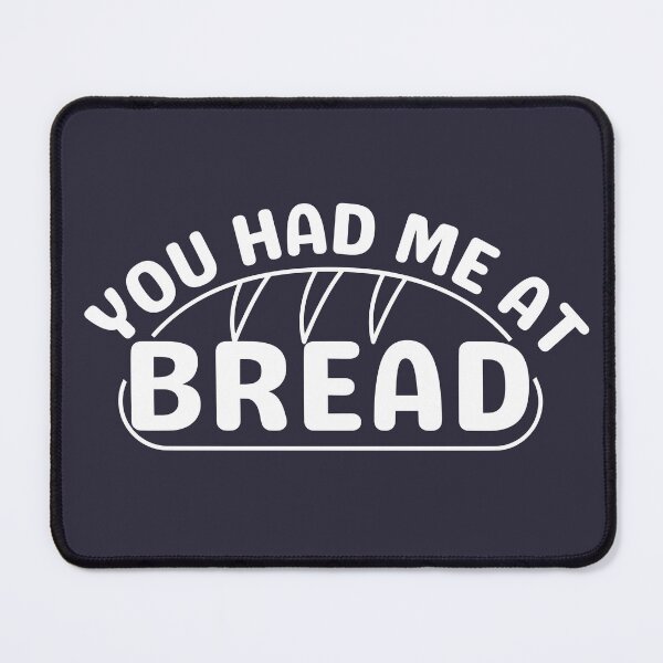 Item preview, You Had Me At Bread designed and sold by SunfullyYours.