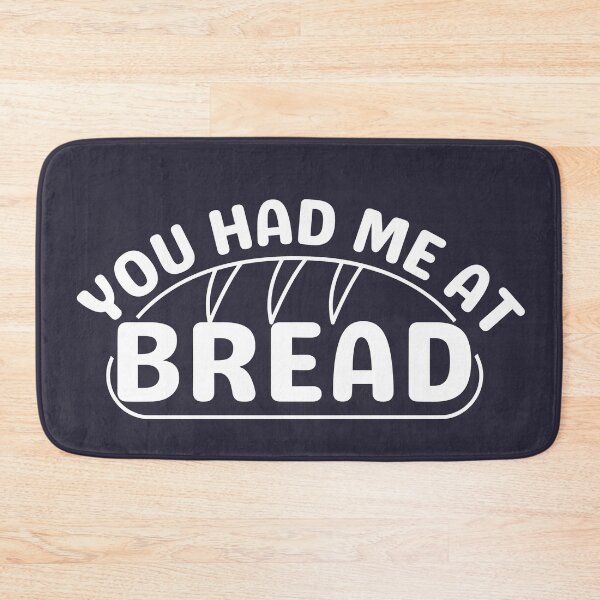 Item preview, You Had Me At Bread designed and sold by SunfullyYours.