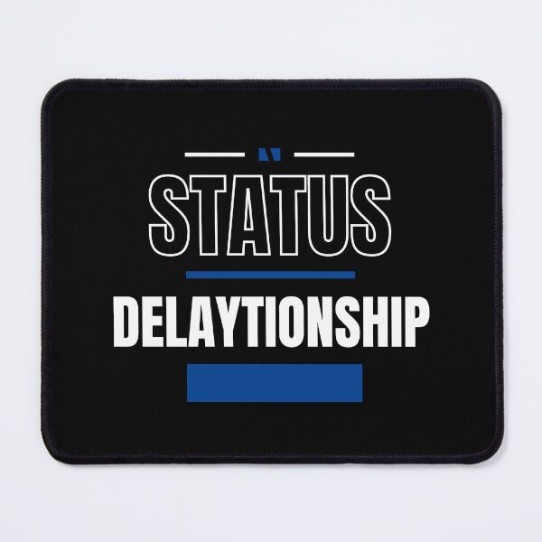 Item preview, DELAYTIONSHIP - FUNNY AND QUIRKY RELATIONSHIP STATUS designed and sold by JakNJill.