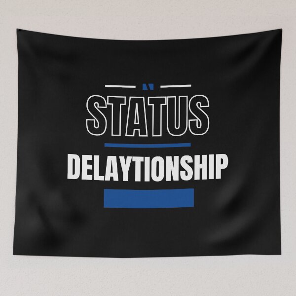 Item preview, DELAYTIONSHIP - FUNNY AND QUIRKY RELATIONSHIP STATUS designed and sold by JakNJill.
