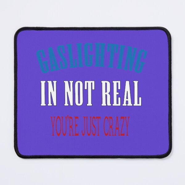 Item preview, GRAZY DESIGN,Gaslighting In Not Real You're Just Crazy designed and sold by Fivestars ⭐⭐⭐⭐⭐.