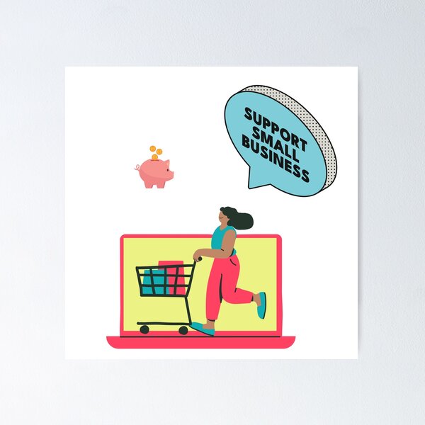 Support Small Businesses Posters for Sale | Redbubble