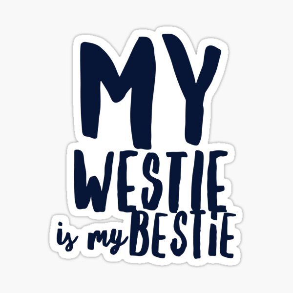 My westie is my bestie Sticker